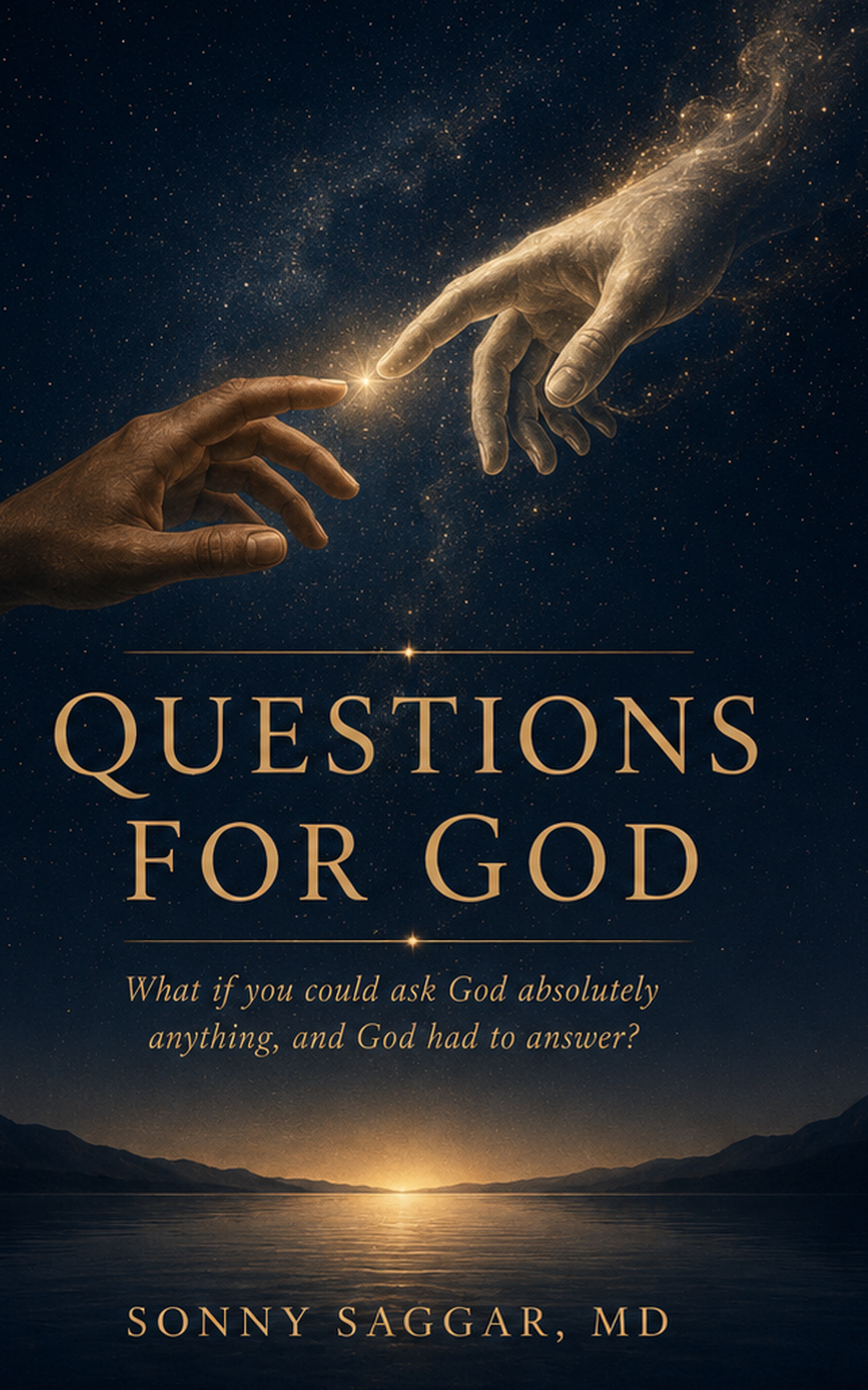 QUESTIONS FOR GOD by Sonny Saggar, MD
